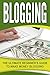 Blogging: The Ultimate Begi...