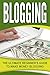 Blogging: The Ultimate Beginner's Guide to Make Money Blogging