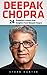 Deepak Chopra: 24 Powerful Lessons And Insights From Deepak Chopra (Spirituality Books, The Book Of Secrets, Laws Of Success)
