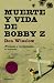 Muerte y vida de Bobby Z