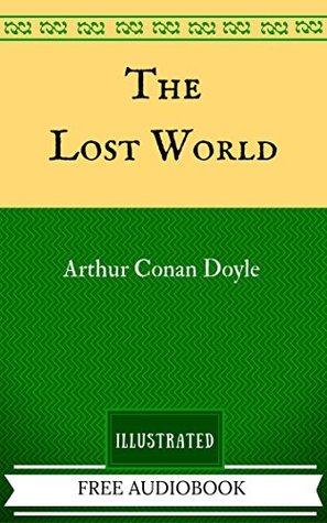 The Lost World: By Sir Arthur Conan Doyle - Illustrated