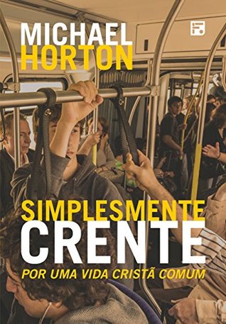 Simplesmente Crente: Por uma vida cristã comum (Portuguese Edition)