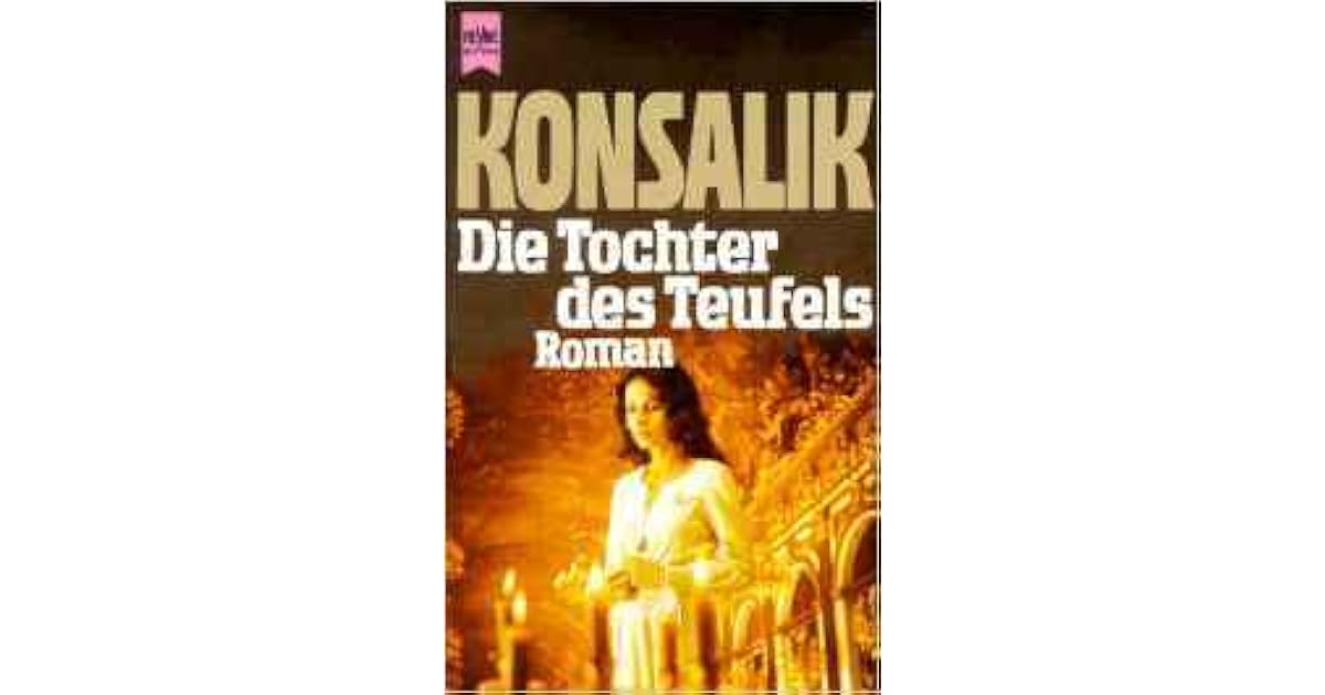 Die Tochter des Teufels by Heinz G. Konsalik