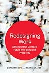 Redesigning Work: A Blueprint for Canada's Future Well-being and Prosperity (Rotman-Utp Publishing)