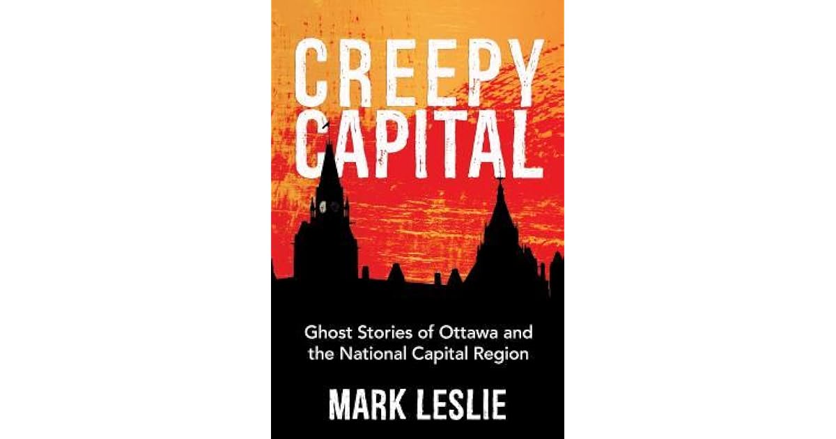 Book Giveaway For Creepy Capital Ghost Stories Of Ottawa