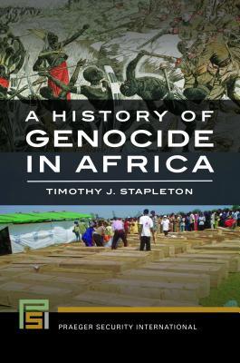 A History of Genocide in Africa (Praeger Security International)