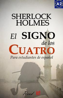 El Signo de Los Cuatro Para Estudiantes de Espanol. Libro de Lectura Nivel A2. Principiantes: The Sign of the Four for Spanish Learners. Spanish Reader Level A2. Beginners