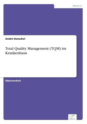 Total Quality Management (TQM) im Krankenhaus (German Edition)