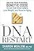 The DNA Restart: Unlock Your Personal Genetic Code to Eat for Your Genes, Lose Weight, and Reverse Aging
