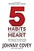 5 Habits to Lead from Your Heart: Getting Out of Your Head to Express Your Heart