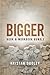 Bigger (Book & Workbook Com...