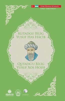Qutadg'u Bilig Yusuf Xos Hojib: Kutagu Bilig / Yusuf Has Hacibi (TURK DUNYASI VAKFI YAYINLARI) (Uzbek Edition)