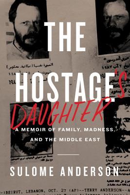 The Hostage's Daughter: A Story of Family, Madness, and the Middle East – A Gripping Memoir and Reportage on Trauma and Terrorism in Lebanon (Hardcover)