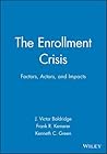 The Enrollment Crisis: Factors, Actors, and Impacts (J-B ASHE Higher Education Report Series (AEHE))