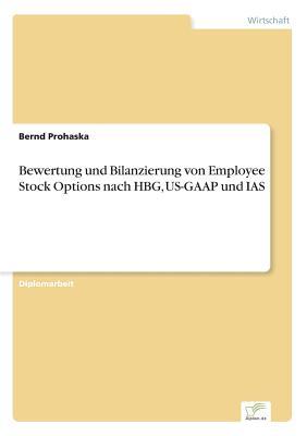 Bewertung und Bilanzierung von Employee Stock Options nach HBG, US-GAAP und IAS (German Edition)