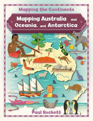 Mapping Australia and Oceania, and Antarctica (Mapping the Continents)