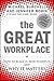The Great Workplace: How to Build It, How to Keep It, and Why It Matters