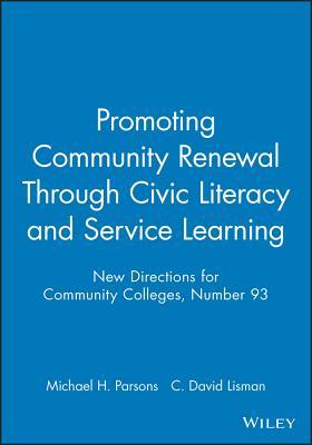Promoting Community Renewal Through Civic Literacy and Service Learning: New Directions for Community Colleges, Number 93 (J-B CC Single Issue Community Colleges)