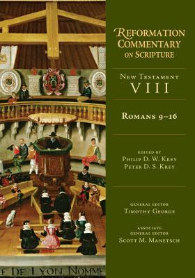Romans 9-16: New Testament Volume 8 (Volume 8) (Reformation Commentary on Scripture)