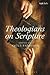 Theologians on Scripture