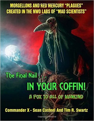 The Final Nail In Your Coffin! - A Pox To All Of Mankind: Morgellons And Red Mercury "Plagues" Created In NWO Labs Of "Mad Scientists"