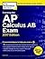 Cracking the AP Calculus AB Exam, 2017 Edition: Proven Techniques to Help You Score a 5 (College Test Preparation)