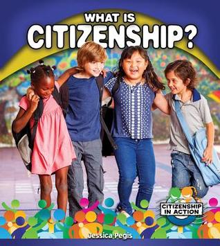What Is Citizenship? (Citizenship in Action)