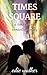 Times Square: A Time Travel Romantic Comedy