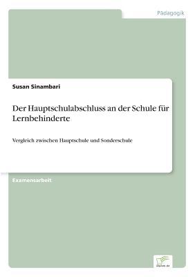 Der Hauptschulabschluss an der Schule für Lernbehinderte: Vergleich zwischen Hauptschule und Sonderschule (German Edition)