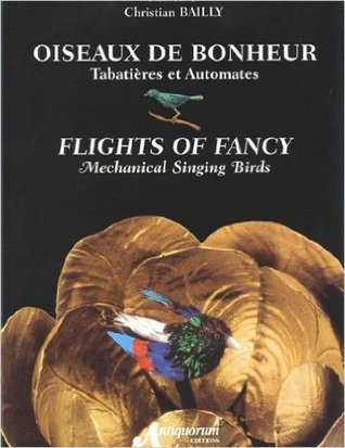 Oiseaux de bonheur: tabatières et automates - Flights of Fancy: Mechanical Singing Birds (Hardcover)