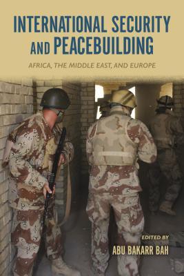 International Security and Peacebuilding: Africa, the Middle East, and Europe (Paperback)