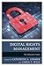 Digital Rights Management by Catherine A Lemmer