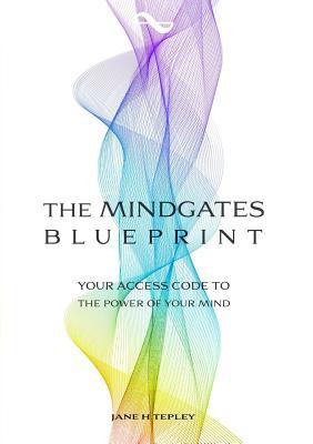 The Mindgates Blueprint: A Real Life Superhero's Guide To The Power Of The Mind
