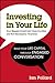 Investing in Your Life: Your Biggest Investment Opportunities Are Not Necessarily Financial