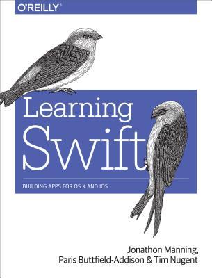 Learning Swift: Building Apps for OS X and iOS (Paperback)