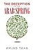 The Deception of the Arab Spring by Amjad Taha