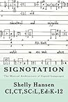 Signotation The Musical Architecture of Signed Languages by Shelly Hansen
