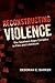 Reconstructing Violence: The Southern Rape Complex in Film and Literature (Southern Literary Studies)