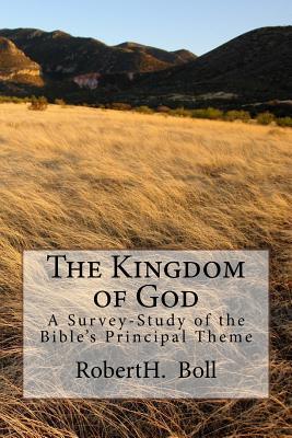 The Kingdom of God: A Survey-Study of the Bible's Principal Theme