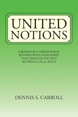 United Notions: A Refined but Earthy Novel Blended With a Film Script That Dissolves the Split Between G, Pg, R, and X