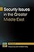 Security Issues in the Greater Middle East (Praeger Security International Textbook)