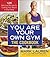 You Are Your Own Gym: The Cookbook: 125 Delicious Recipes for Cooking Your Way to a Great Body