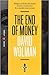 The End of Money: Indagine sul futuro del denaro: avvento e sopravvento di un mondo senza contanti