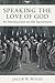 Speaking the Love of God: A...