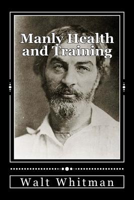 Manly Health and Training: With Off-Hand Hints Toward Their Conditions - New American Edition