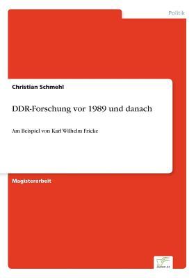 DDR-Forschung vor 1989 und danach: Am Beispiel von Karl Wilhelm Fricke (German Edition)