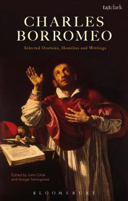 Charles Borromeo: Selected Orations, Homilies and Writings (Hardcover)