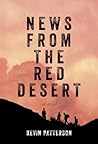News From the Red Desert: A novel