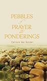 Pebbles of Prayer and Ponderings
