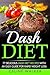 Dash Diet: 77 Delicious Dash Diet Recipes with an Easy Guide for Rapid Weight Loss